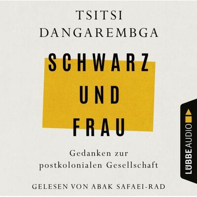Lübbe Audio Schwarz und Frau - Gedanken zur postkolonialen Gesellschaft Lübbe Audio Schwarz und Frau - Gedanken zur postkolonialen Gesellschaft