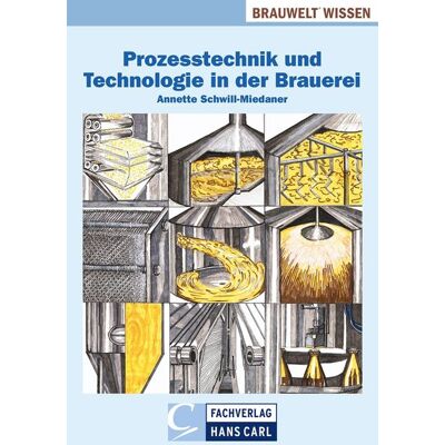 Carl, Hans, Fachverlag Prozesstechnik und Technologie in der Brauerei Carl, Hans, Fachverlag Prozesstechnik und Technologie in der Brauerei