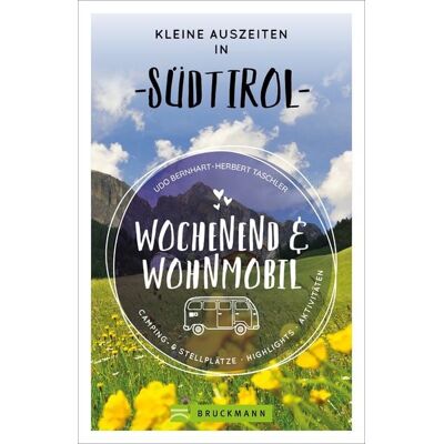Bruckmann Wochenend und Wohnmobil - Kleine Auszeiten in Südtirol Bruckmann Wochenend und Wohnmobil - Kleine Auszeiten in Südtirol