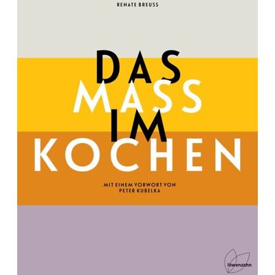 Löwenzahn Verlag in der Studienverlag Ges.m.b.H. Das Maß im Kochen Löwenzahn Verlag in der Studienverlag Ges.m.b.H. Das Maß im Kochen