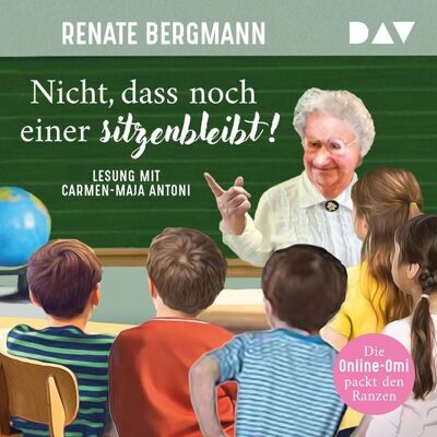 Der Audio Verlag Nicht, dass noch einer sitzenbleibt! Die Online-Omi packt den Ranzen Der Audio Verlag Nicht, dass noch einer sitzenbleibt! Die Online-Omi packt den Ranzen