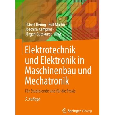 Springer Elektrotechnik und Elektronik in Maschinenbau und Mechatronik Springer Elektrotechnik und Elektronik in Maschinenbau und Mechatronik