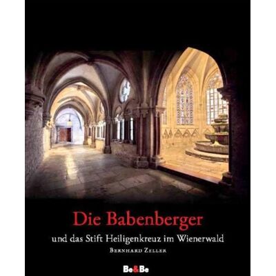 Medien-GmbH Heiligenkreuz Die Babenberger und das Stift Heiligenkreuz im Wienerwald Medien-GmbH Heiligenkreuz Die Babenberger und das Stift Heiligenkreuz im Wienerwald