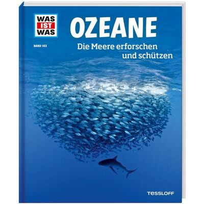 Tessloff Verlag Ragnar Tessloff GmbH & Co. KG WAS IST WAS Band 143 Ozeane. Die Meere erforschen und schützen Tessloff Verlag Ragnar Tessloff GmbH & Co. KG WAS IST WAS Band 143 Ozeane. Die Meere erforschen und schützen
