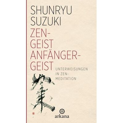 Arkana Zen-Geist - Anfänger-Geist Arkana Zen-Geist - Anfänger-Geist