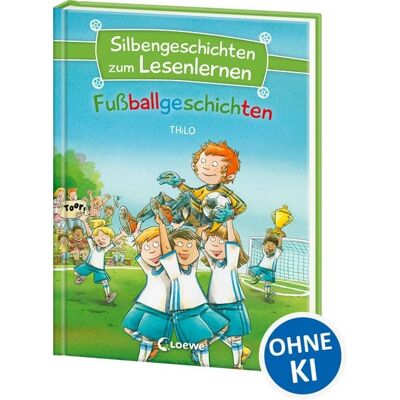Loewe Silbengeschichten zum Lesenlernen - Fußballgeschichten Loewe Silbengeschichten zum Lesenlernen - Fußballgeschichten