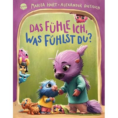 Arena Das fühle ich, was fühlst du? Eine Bilderbuchgeschichte mit Reimen Arena Das fühle ich, was fühlst du? Eine Bilderbuchgeschichte mit Reimen