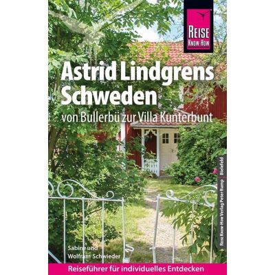Reise Know-How Verlag Peter Rump Reise Know-How Reiseführer Astrid Lindgrens Schweden - von Bullerbü zur Villa Kunterbunt Reise Know-How Verlag Peter Rump Reise Know-How Reiseführer Astrid Lindgrens Schweden - von Bullerbü zur Villa Kunterbunt