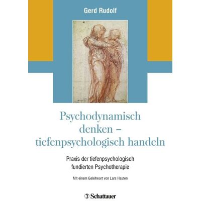 Schattauer Psychodynamisch denken - tiefenpsychologisch handeln Schattauer Psychodynamisch denken - tiefenpsychologisch handeln