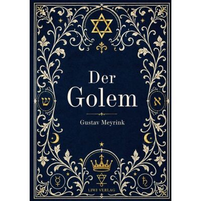 Liwi Literatur- Und Wissenschaftsverlag Gustav Meyrink: Der Golem. Vollständige Neuausgabe Liwi Literatur- Und Wissenschaftsverlag Gustav Meyrink: Der Golem. Vollständige Neuausgabe