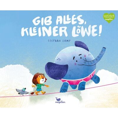 Magellan Gib alles, kleiner Löwe! Magellan Gib alles, kleiner Löwe!