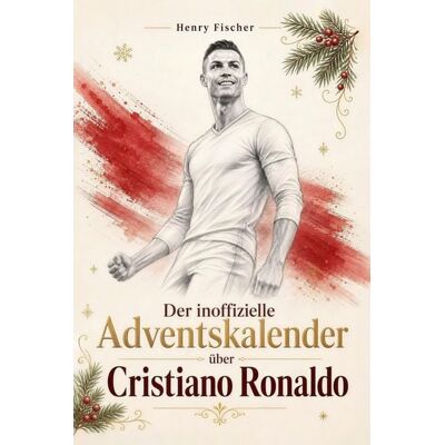 Elian Der inoffizielle Adventskalender über Cristiano Ronaldo Elian Der inoffizielle Adventskalender über Cristiano Ronaldo