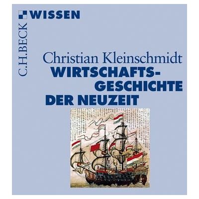 C.H. Beck Wirtschaftsgeschichte der Neuzeit C.H. Beck Wirtschaftsgeschichte der Neuzeit