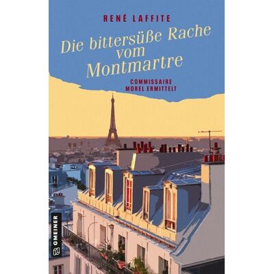 Gmeiner Verlag eBooks Die bittersüße Rache vom Montmartre Gmeiner Verlag eBooks Die bittersüße Rache vom Montmartre
