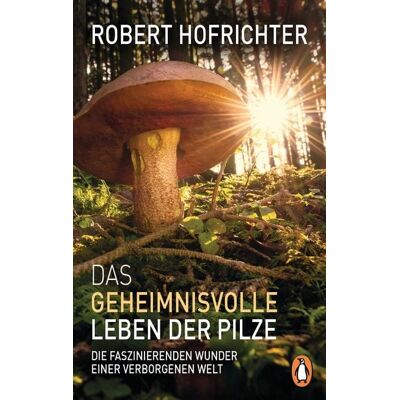 Penguin Das geheimnisvolle Leben der Pilze Penguin Das geheimnisvolle Leben der Pilze