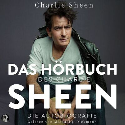 First Unit Productions Das Buch des Charlie Sheen: Die Autobiografie First Unit Productions Das Buch des Charlie Sheen: Die Autobiografie