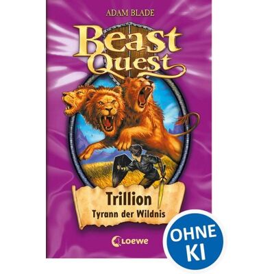 Loewe Trillion Tyrann der Wildnis / Beast Quest Band 12 Loewe Trillion Tyrann der Wildnis / Beast Quest Band 12