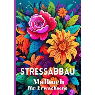 Epubli Stressabbau Malbuch für Erwachsene Epubli Stressabbau Malbuch für Erwachsene