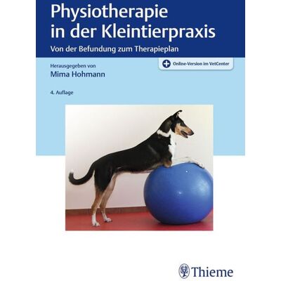 Thieme Physiotherapie in der Kleintierpraxis Thieme Physiotherapie in der Kleintierpraxis