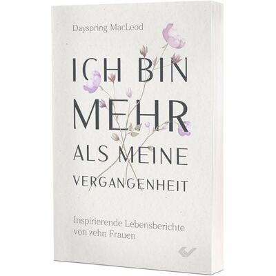 Christliche Verlagsgesellschaft Ich bin mehr als meine Vergangenheit Christliche Verlagsgesellschaft Ich bin mehr als meine Vergangenheit