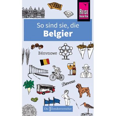 Reise Know-How Verlag Peter Rump GmbH So sind sie, die Belgier Reise Know-How Verlag Peter Rump GmbH So sind sie, die Belgier