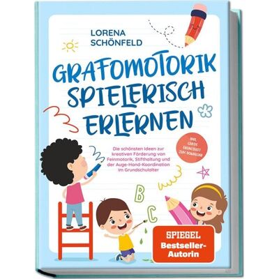 Edition Lunerion Grafomotorik spielerisch erlernen: Die schönsten Ideen zur kreativen Förderung von Feinmotorik, Stifthaltung und der Auge-Hand-Koordination im Grundschulalter - inkl. gratis Übungsheft zum Download Edition Lunerion Grafomotorik spielerisch erlernen: Die schönsten Ideen zur kreativen Förderung von Feinmotorik, Stifthaltung und der Auge-Hand-Koordination im Grundschulalter - inkl. gratis Übungsheft zum Download