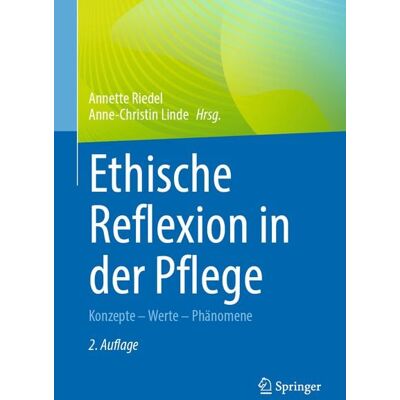 Springer Berlin Ethische Reflexion in der Pflege Springer Berlin Ethische Reflexion in der Pflege