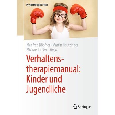 Springer Berlin Verhaltenstherapiemanual: Kinder und Jugendliche Springer Berlin Verhaltenstherapiemanual: Kinder und Jugendliche