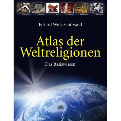 Via Nova Atlas der Weltreligionen: Das Basiswissen Via Nova Atlas der Weltreligionen: Das Basiswissen