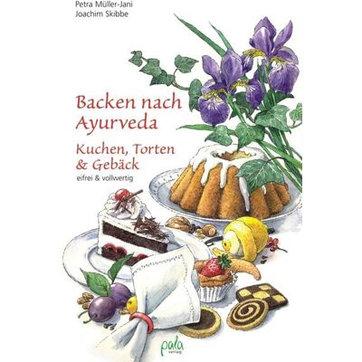 Pala Backen nach Ayurveda - Kuchen, Torten & Gebäck Pala Backen nach Ayurveda - Kuchen, Torten & Gebäck
