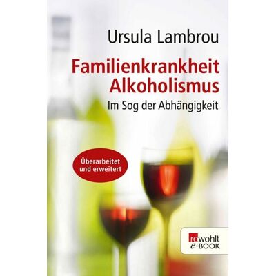 Rowohlt eBooks Familienkrankheit Alkoholismus Rowohlt eBooks Familienkrankheit Alkoholismus