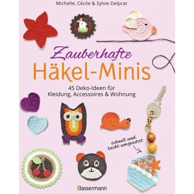 Bassermann Zauberhafte Häkel-Minis. 45 Deko-Ideen für Kleidung, Accessoires und Wohnung Bassermann Zauberhafte Häkel-Minis. 45 Deko-Ideen für Kleidung, Accessoires und Wohnung