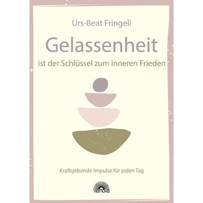Via Nova Gelassenheit ist der Schlüssel zum inneren Frieden Via Nova Gelassenheit ist der Schlüssel zum inneren Frieden