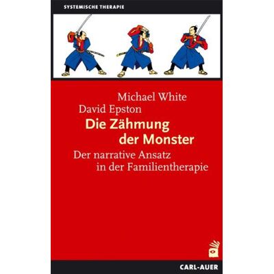 Carl-Auer Verlag GmbH Die Zähmung der Monster Carl-Auer Verlag GmbH Die Zähmung der Monster