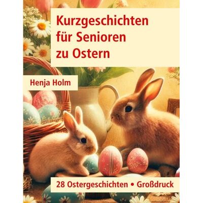 BoD – Books on Demand Kurzgeschichten für Senioren zu Ostern BoD – Books on Demand Kurzgeschichten für Senioren zu Ostern