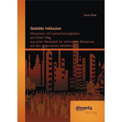 Bedey & Thoms Media eBook Gelebte Inklusion: Menschen mit Lernschwierigkeiten auf ihrem Weg aus einer Werkstatt für behinderte Menschen auf den allgemeinen Arbeitsmarkt Bedey & Thoms Media eBook Gelebte Inklusion: Menschen mit Lernschwierigkeiten auf ihrem Weg aus einer Werkstatt für behinderte Menschen auf den allgemeinen Arbeitsmarkt