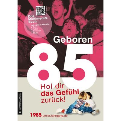 Wartberg Verlag Geboren 1985 - Hol dir das Gefühl zurück! Wartberg Verlag Geboren 1985 - Hol dir das Gefühl zurück!