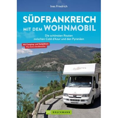 Bruckmann Südfrankreich mit dem Wohnmobil Die schönsten Routen zwischen Cotê d’Azur und den Pyrenäen Button: inkl. Provence Bruckmann Südfrankreich mit dem Wohnmobil Die schönsten Routen zwischen Cotê d’Azur und den Pyrenäen Button: inkl. Provence