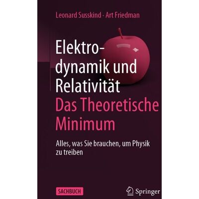 Springer Berlin Elektrodynamik und Relativität: Das theoretische Minimum Springer Berlin Elektrodynamik und Relativität: Das theoretische Minimum