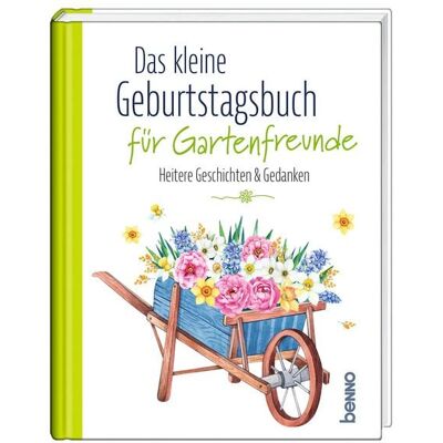 St. Benno Das kleine Geburtstagsbuch für Gartenfreunde St. Benno Das kleine Geburtstagsbuch für Gartenfreunde