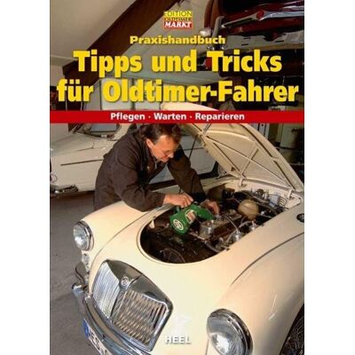 Heel Praxishandbuch Tipps und Tricks für Oldtimer-Fahrer Heel Praxishandbuch Tipps und Tricks für Oldtimer-Fahrer