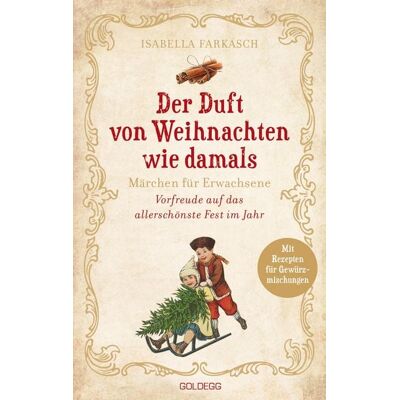 Goldegg Verlag eBook Der Duft von Weihnachten wie damals. Märchen für Erwachsene. Adventkalender-Buch mit Geschichten, Gedichten und Rezepten für die Vorweihnachtszeit. Mi Goldegg Verlag eBook Der Duft von Weihnachten wie damals. Märchen für Erwachsene. Adventkalender-Buch mit Geschichten, Gedichten und Rezepten für die Vorweihnachtszeit. Mi