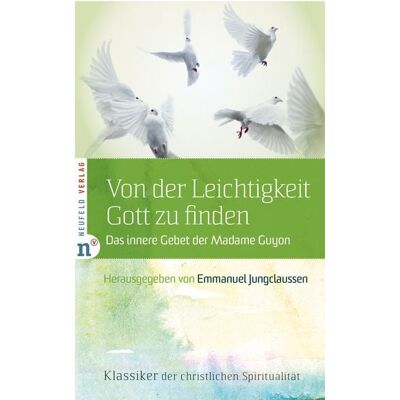 Neufeld Verlag Von der Leichtigkeit, Gott zu finden Neufeld Verlag Von der Leichtigkeit, Gott zu finden