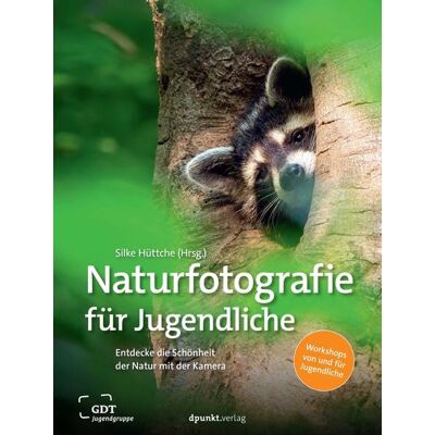 Dpunkt.verlag Naturfotografie für Jugendliche Dpunkt.verlag Naturfotografie für Jugendliche