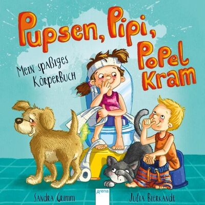 Arena Pupsen, Pipi, Popelkram. Mein spaßiges Körperbuch Arena Pupsen, Pipi, Popelkram. Mein spaßiges Körperbuch