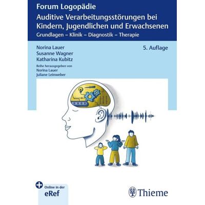 Thieme Auditive Verarbeitungsstörungen bei Kindern, Jugendlichen und Erwachsenen Thieme Auditive Verarbeitungsstörungen bei Kindern, Jugendlichen und Erwachsenen