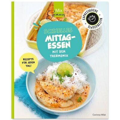 C. T. Wild Verlag Schnelles Mittagessen mit dem Thermomix C. T. Wild Verlag Schnelles Mittagessen mit dem Thermomix