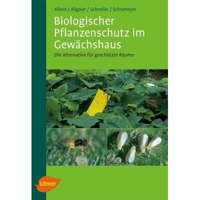 Verlag Eugen Ulmer Biologischer Pflanzenschutz im Gewächshaus Verlag Eugen Ulmer Biologischer Pflanzenschutz im Gewächshaus
