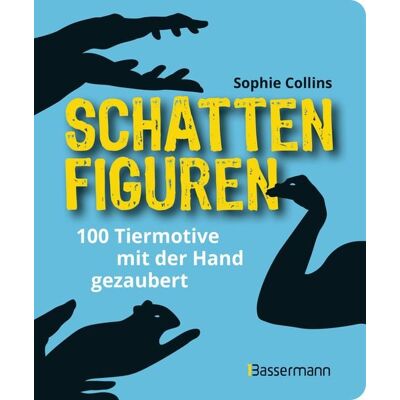 Bassermann Schattenfiguren - 100 Tiermotive mit der Hand gezaubert. Plus viele menschliche und gegenständliche Figuren für ganz großes Hand-Kino Bassermann Schattenfiguren - 100 Tiermotive mit der Hand gezaubert. Plus viele menschliche und gegenständliche Figuren für ganz großes Hand-Kino