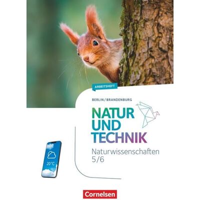 Cornelsen Verlag Natur und Technik - Naturwissenschaften: Neubearbeitung - Berlin/Brandenburg - Ausgabe 2023 - 5./6. Schuljahr: Naturwissenschaften Cornelsen Verlag Natur und Technik - Naturwissenschaften: Neubearbeitung - Berlin/Brandenburg - Ausgabe 2023 - 5./6. Schuljahr: Naturwissenschaften